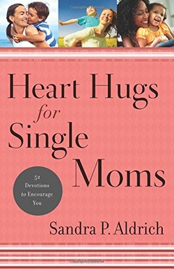 Heart Hugs for Single Moms, Sandra P. Aldrich