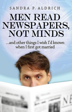 Men Read Newspapers Not Minds, Sandra P. Aldrich